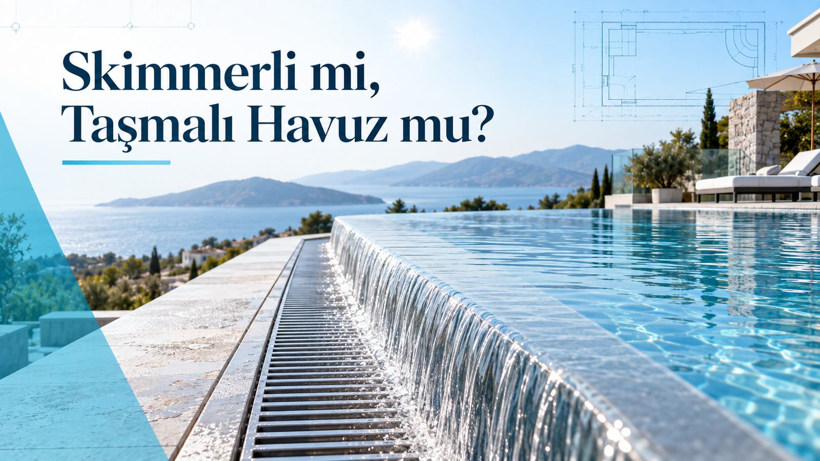 Skimmerli mi Taşmalı Havuz mu? Sistem Karşılaştırması